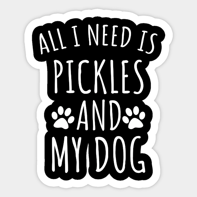 All I Need Is Pickles And My Dog Sticker by LunaMay